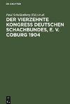 Der Vierzehnte Kongress Deutschen Schachbundes, E. V. Coburg 1904