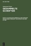 Gesammelte Schriften, Band 6, Die Religion innerhalb der Grenzen der bloßen Vernunft. Die Metaphysik der Sitten