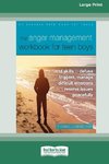 The Anger Management Workbook for Teen Boys