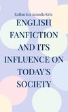 English Fanfiction and its Influence on today's Society