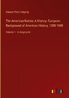 The American Nation; A History: European Background of American History, 1300-1600