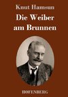 Die Weiber am Brunnen