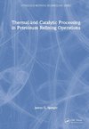 Thermal and Catalytic Processing in Petroleum Refining Operations