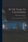 By Ox Team to California: A Narrative of Crossing the Plains in 1860