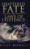 Shattered Fate and the Laws of Existence