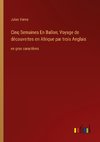 Cinq Semaines En Ballon; Voyage de découvertes en Afrique par trois Anglais
