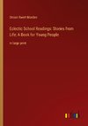 Eclectic School Readings: Stories from Life; A Book for Young People