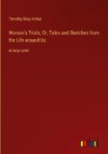 Woman's Trials; Or, Tales and Sketches from the Life around Us