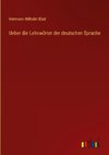 Ueber die Lehnwörter der deutschen Sprache