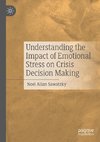 Understanding the Impact of Emotional Stress on Crisis Decision Making