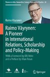 Raimo Väyrynen: A Pioneer in International Relations, Scholarship and Policy-Making