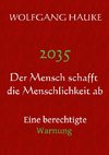 2035 - Der Mensch schafft die Menschlichkeit ab