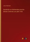 Geschichte von Württemberg von den ältesten Zeiten bis zum jahre 1856