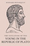 THE EDUCATION OF THE YOUNG IN THE REPUBLIC OF PLATO