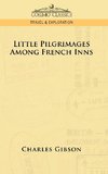 Gibson, C: Little Pilgrimages Among French Inns