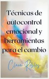 Técnicas de autocontrol emocional y herramientas para el cambio