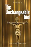 The Unchangeable God Volume II