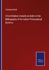 A Contribution towards an Index to the Bibliography of the Indian Philosophical Systems