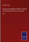 A History of the Knights of Malta or the Order of the Hospital of St. John of Jerusalem