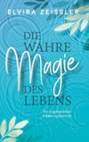 Die wahre Magie des Lebens