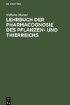 Lehrbuch der Pharmacognosie des Pflanzen- und Thierreichs