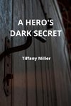 A HERO'S DARK SECRET