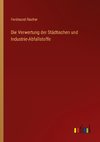 Die Verwertung der Städtischen und Industrie-Abfallstoffe