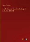 Das Buch unserer deutschen Dichtung: Die Frühzeit (1500-1800)