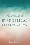 The Making of Evangelical Spirituality