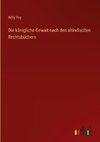 Die königliche Gewalt nach den altindischen Rechtsbüchern