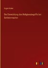 Die Entwicklung des Religionsbegriffs bei Schleiermacher