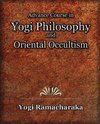 Advance Course in Yogi Philosophy and Oriental Occultism