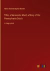 Tillie, a Mennonite Maid; a Story of the Pennsylvania Dutch