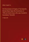 Civil Government of Virginia; A Text-book for Schools Based Upon the Constitution of 1902 and Conforming to the Laws Enacted in Accordance Therewith