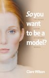 So you want to be a model?