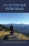 ¡Ya Sé Por Qué Estás Sola!