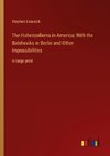 The Hohenzollerns in America; With the Bolsheviks in Berlin and Other Impossibilities