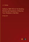 California, 1849-1913; Or, The Rambling Sketches and Experiences of Sixty-four Years' Residence in that State