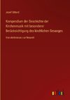 Kompendium der Geschichte der Kirchenmusik mit besonderer Berücksichtigung des kirchlichen Gesanges