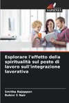 Esplorare l'effetto della spiritualità sul posto di lavoro sull'integrazione lavorativa