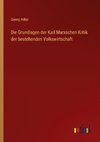 Die Grundlagen der Karl Marxschen Kritik der bestehenden Volkswirtschaft