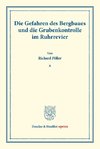 Die Gefahren des Bergbaues und die Grubenkontrolle im Ruhrrevier.