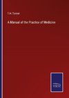 A Manual of the Practice of Medicine