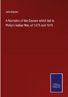 A Narrative of the Causes which led to Philip's Indian War, of 1675 and 1676
