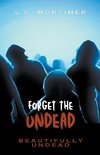 Forget the Undead