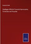 Catalogue of British Fossorial Hymenoptera, Formicidae and Vespidae