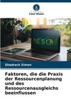 Faktoren, die die Praxis der Ressourcenplanung und des Ressourcenausgleichs beeinflussen