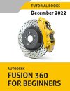 Autodesk Fusion 360 For Beginners (December 2022)