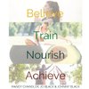 BELIEVE. TRAIN. NOURISH. ACHIEVE.