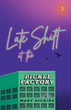 Late Shift at the Pickle Factory